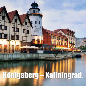 Königsberg – Kaliningrad.  Mögliche Chance für Europa an der Ostseeküste?