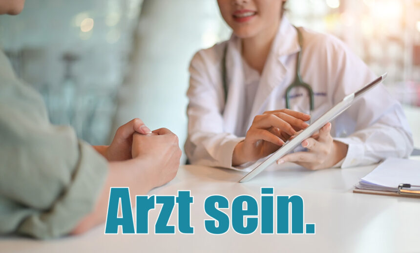 Arzt sein.